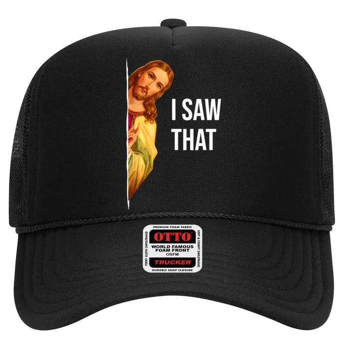 Funny Quote Jesus Meme I Saw That Christian High Crown Mesh Trucker Hat