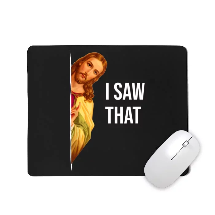 Funny Quote Jesus Meme I Saw That Christian Mousepad