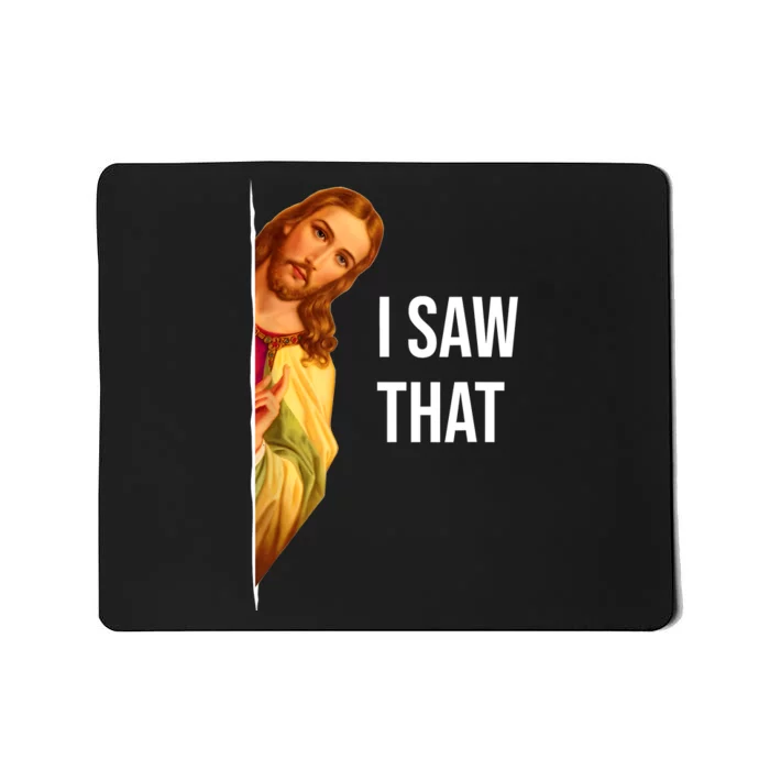 Funny Quote Jesus Meme I Saw That Christian Mousepad