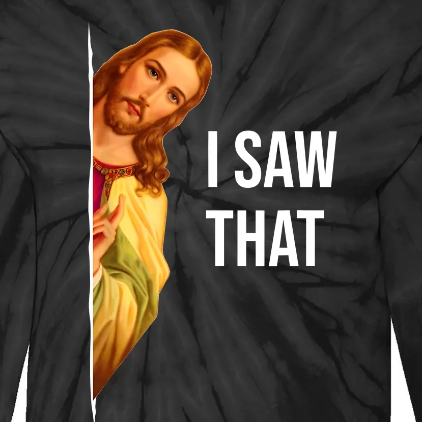 Funny Quote Jesus Meme I Saw That Christian Tie-Dye Long Sleeve Shirt