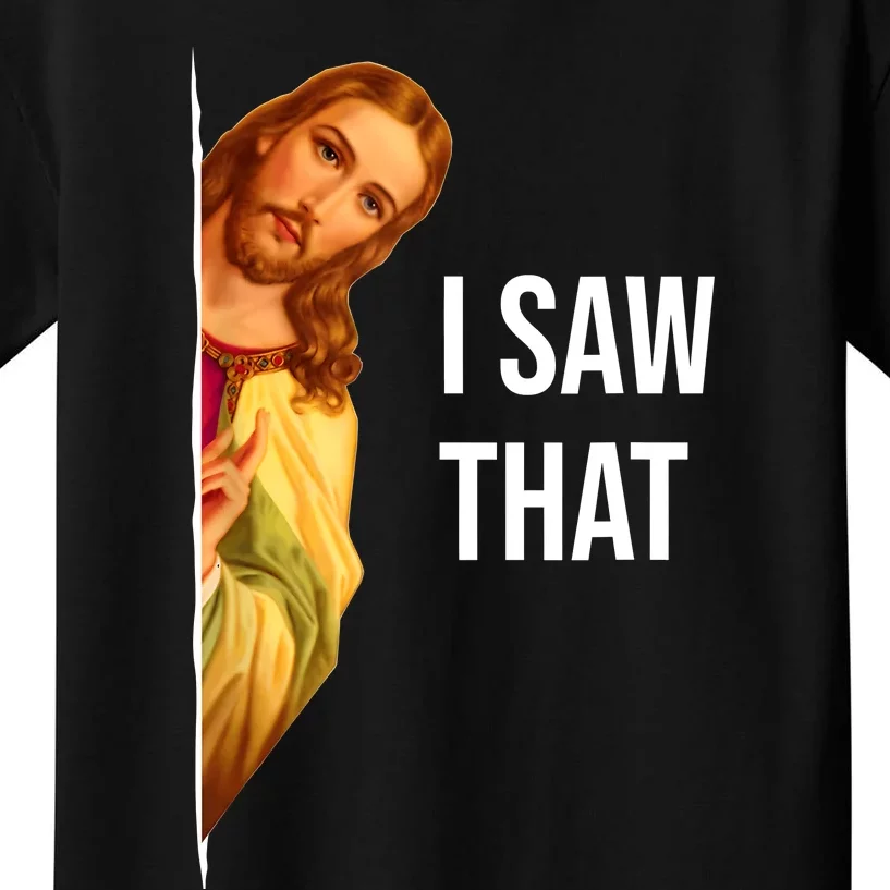 Funny Quote Jesus Meme I Saw That Christian Kids T-Shirt