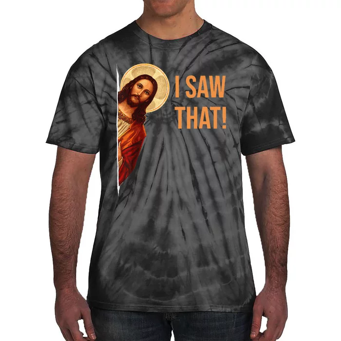 Funny Quote Jesus Meme I Saw That Christian Tie-Dye T-Shirt