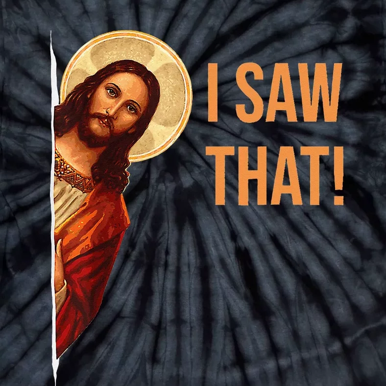 Funny Quote Jesus Meme I Saw That Christian Tie-Dye T-Shirt