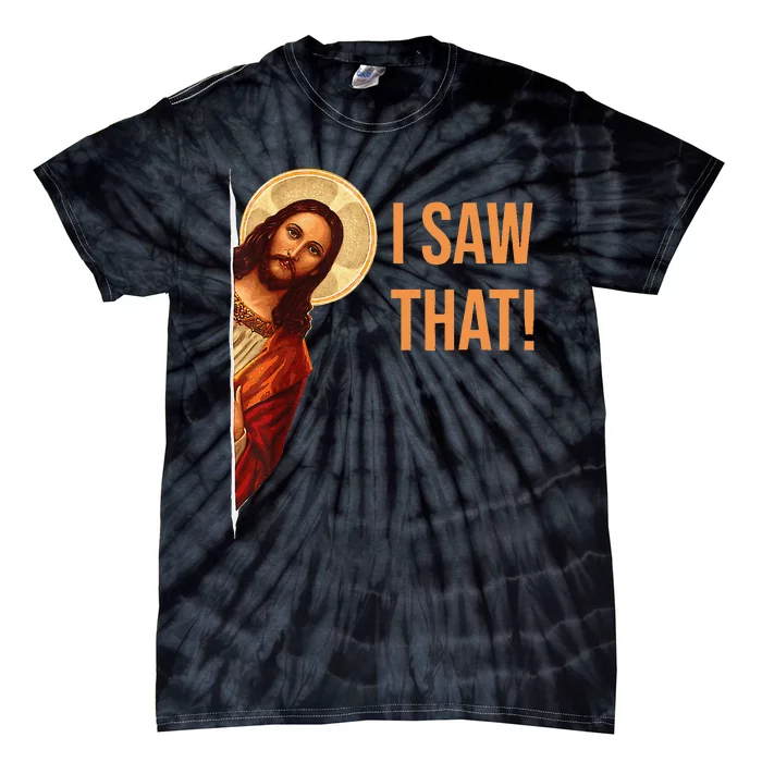 Funny Quote Jesus Meme I Saw That Christian Tie-Dye T-Shirt