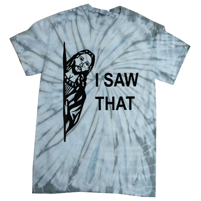 Funny Quote Jesus Meme I Saw That Christian Jesus Meme Tie-Dye T-Shirt