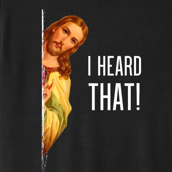 Funny Quote Jesus Meme I Heard That Christian God ChromaSoft Performance T-Shirt