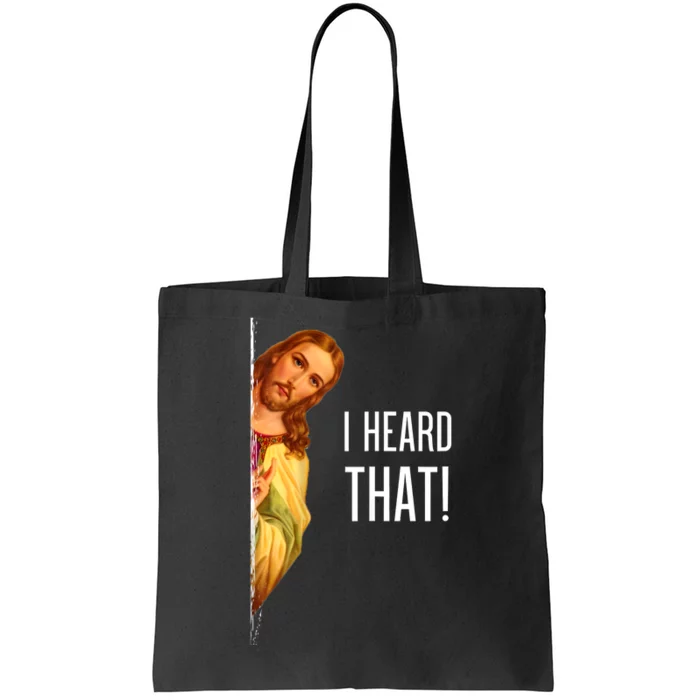 Funny Quote Jesus Meme I Heard That Christian God Tote Bag