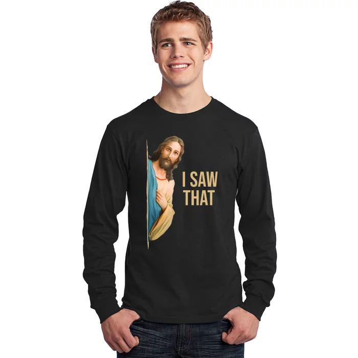 Funny Quote Jesus Meme I Saw That Christian Long Sleeve Shirt