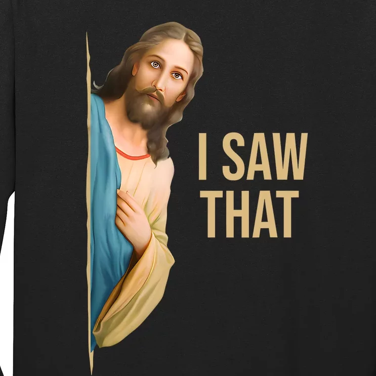 Funny Quote Jesus Meme I Saw That Christian Long Sleeve Shirt