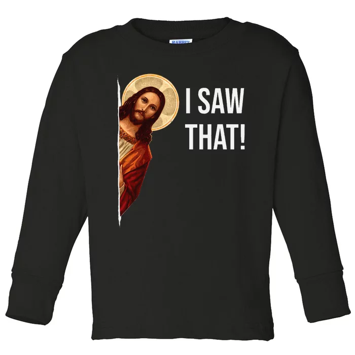 Funny Quote Jesus Meme I Saw That Christian Toddler Long Sleeve Shirt