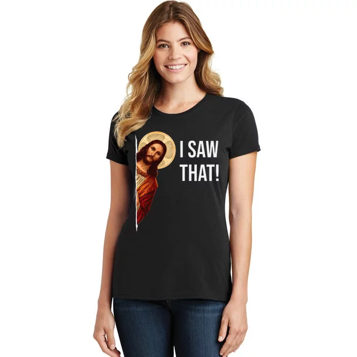 Funny Quote Jesus Meme I Saw That Christian Women's T-Shirt