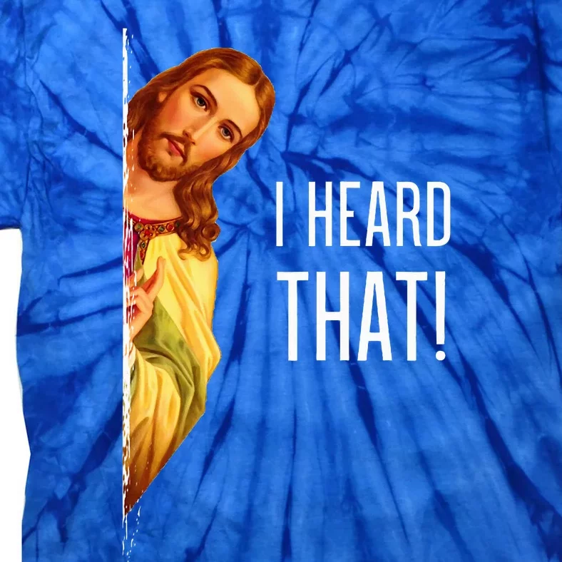 Funny Quote Jesus Meme I Heard That Christian God Tie-Dye T-Shirt