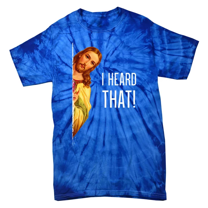 Funny Quote Jesus Meme I Heard That Christian God Tie-Dye T-Shirt