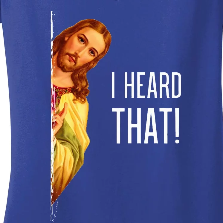 Funny Quote Jesus Meme I Heard That Christian God Women's V-Neck T-Shirt