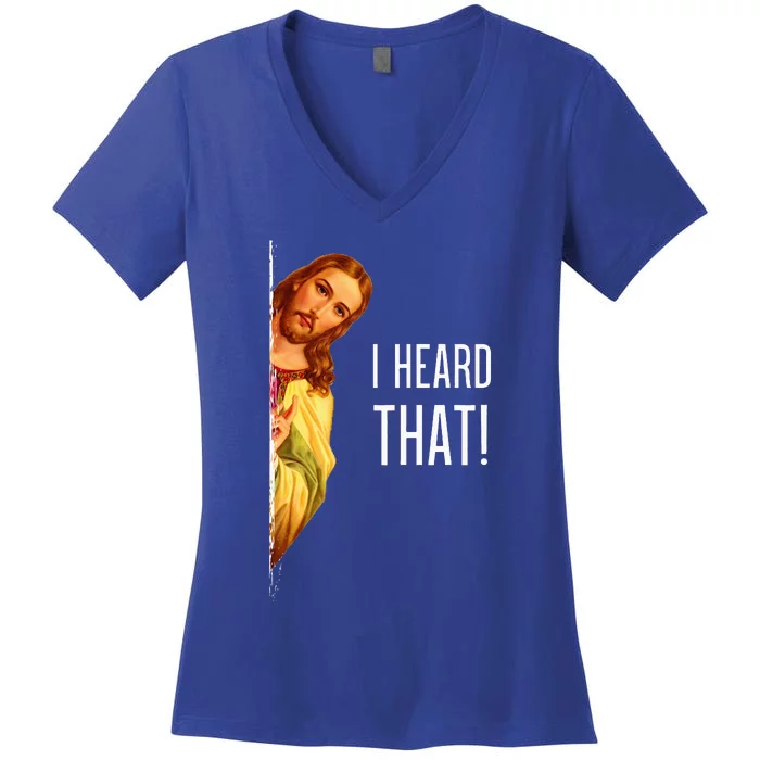 Funny Quote Jesus Meme I Heard That Christian God Women's V-Neck T-Shirt