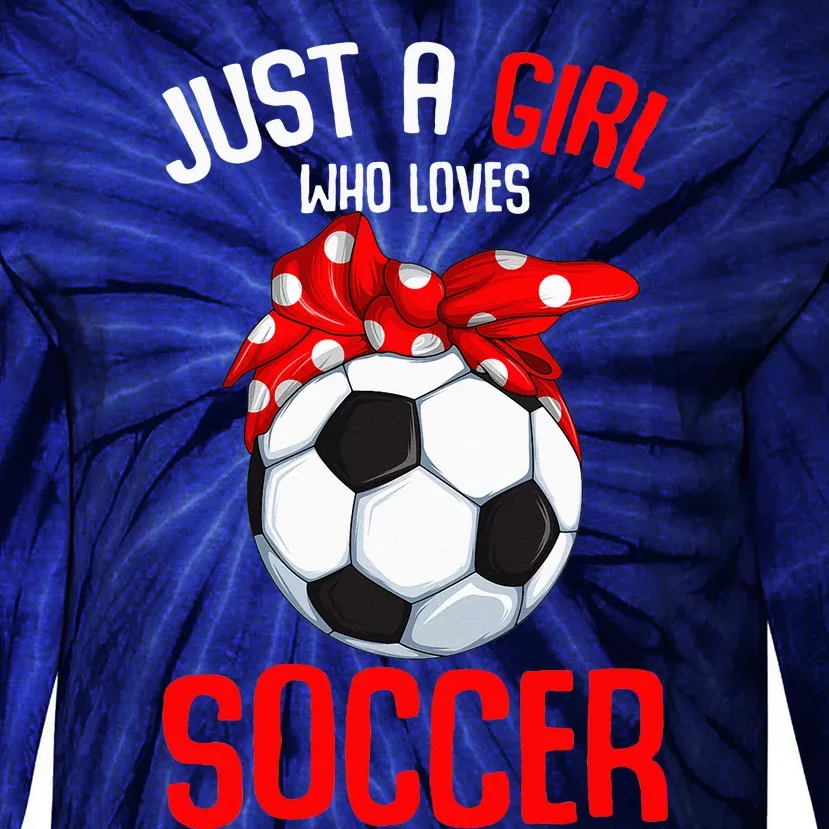 funny quote Just a who loves Soccer player Tie-Dye Long Sleeve Shirt