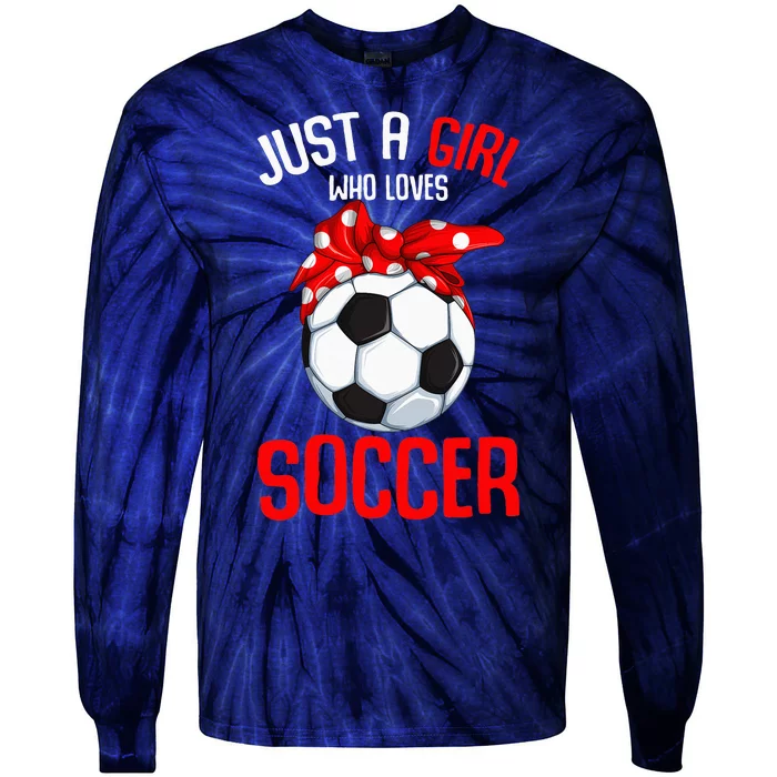 funny quote Just a who loves Soccer player Tie-Dye Long Sleeve Shirt