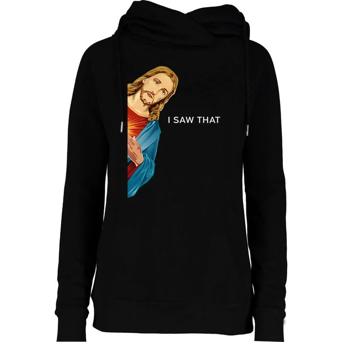 Funny Quote Jesus Meme I Saw That Christian Womens Funnel Neck Pullover Hood