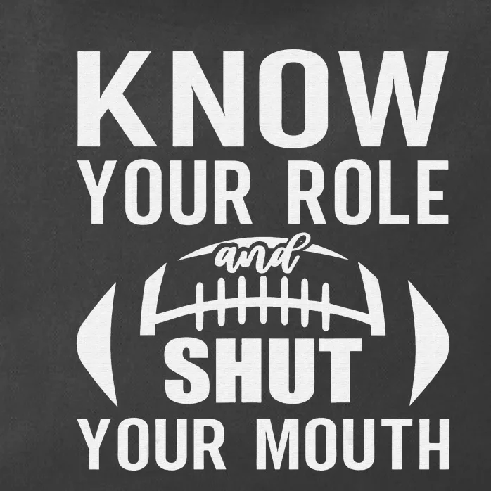 football quote know your role and shut your mouth Zip Tote Bag