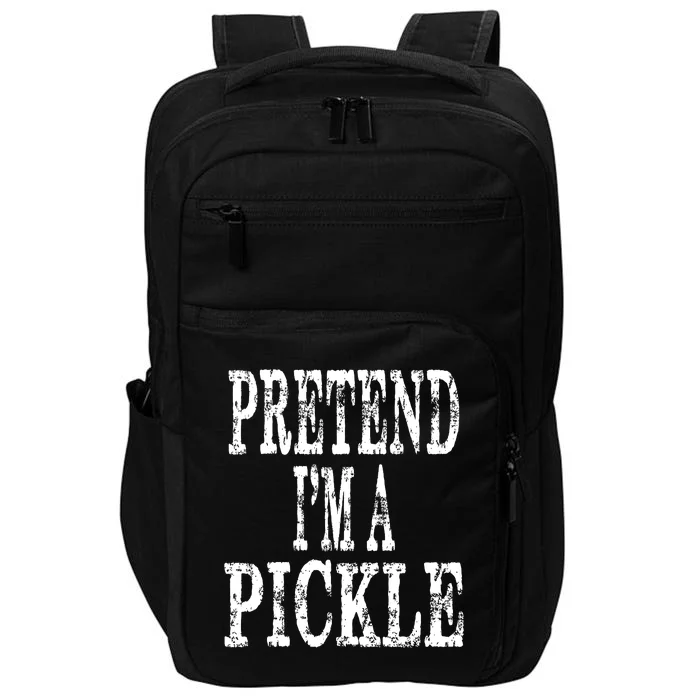 Funny Quick Lazy Easy Halloween Costume Pretend Im A Pickle Impact Tech Backpack