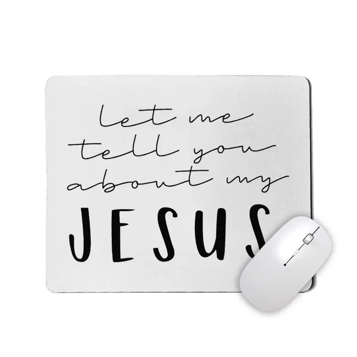 Funny Quote Let Me Tell You About MY Jesus Christian Mousepad