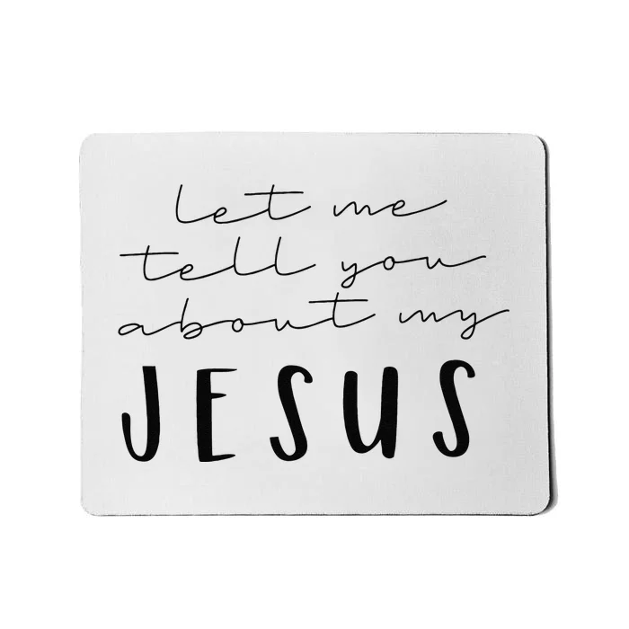 Funny Quote Let Me Tell You About MY Jesus Christian Mousepad