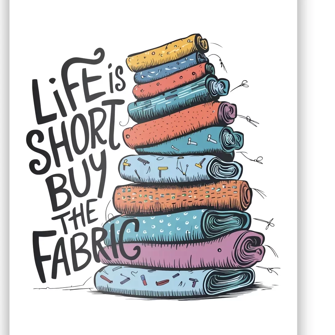 Funny Quilting Life Is Short Buy The Fabric Poster