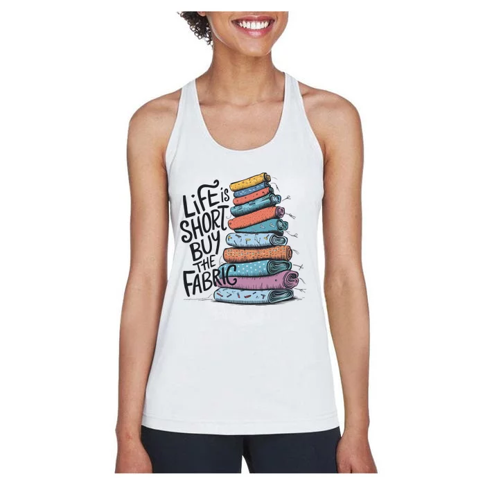 Funny Quilting Life Is Short Buy The Fabric Women's Racerback Tank