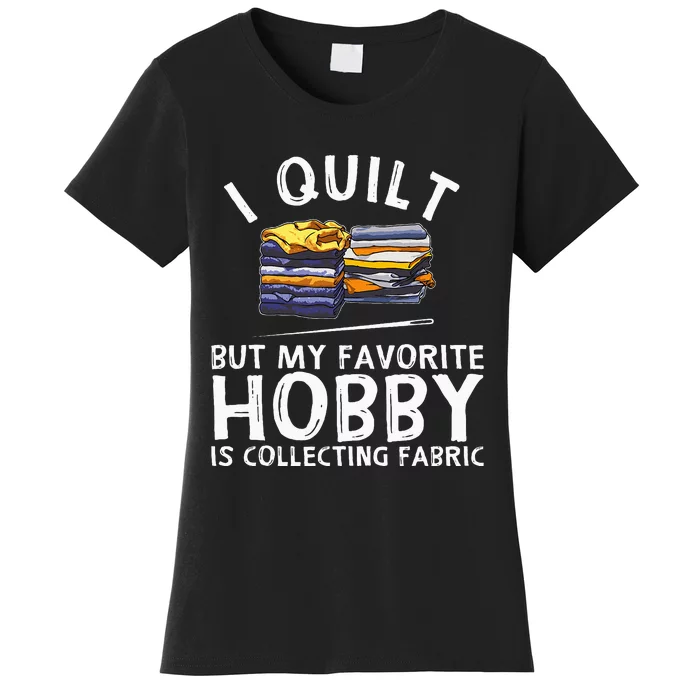 Funny Quilting Lover Gift For Women Grandmas Girls Quilter Women's T-Shirt