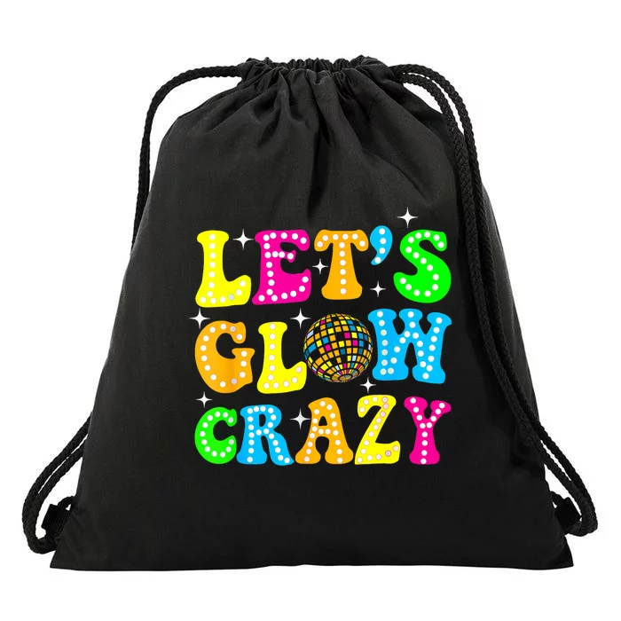 Funny Quote Lets A Glow Crazy Colorful Art Drawstring Bag