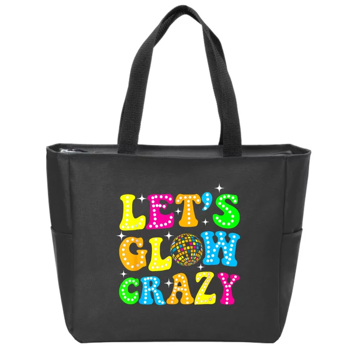 Funny Quote Lets A Glow Crazy Colorful Art Zip Tote Bag