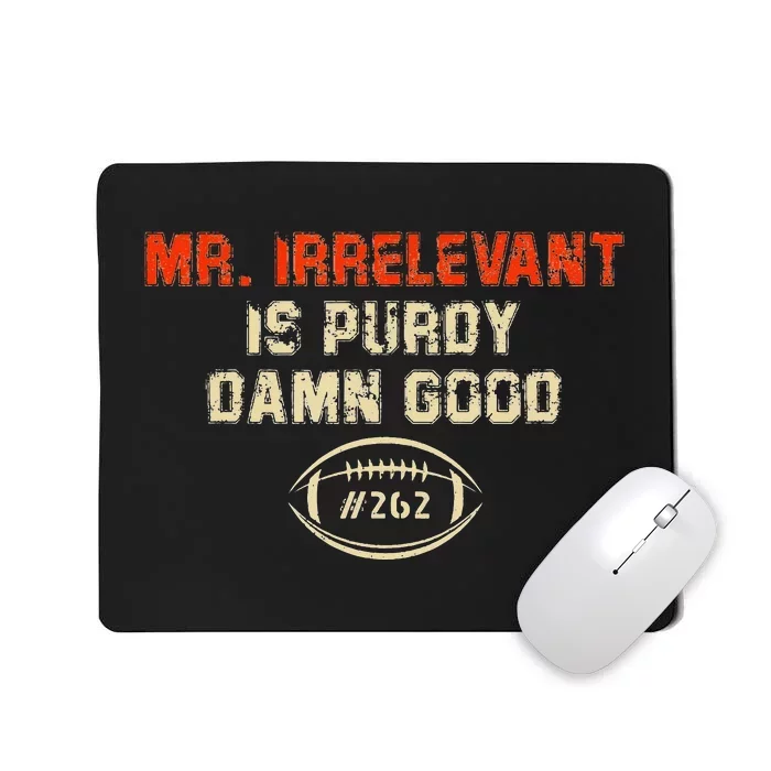 funny quote Mr Irrelevant Is Purdy Damn Good Mousepad