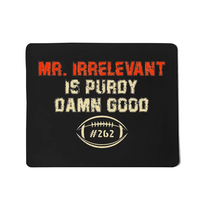 funny quote Mr Irrelevant Is Purdy Damn Good Mousepad