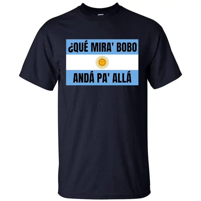 Funny Qué Miras Bobo Qué Mira Bobo Tall T-Shirt