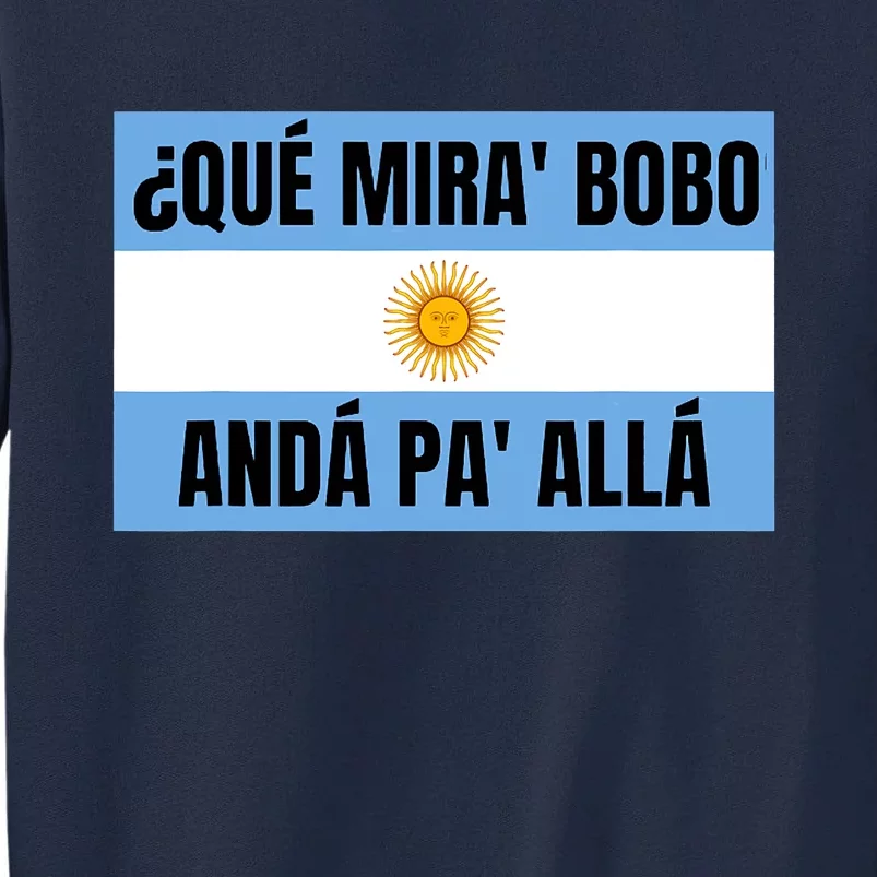 Funny Qué Miras Bobo Qué Mira Bobo Tall Sweatshirt