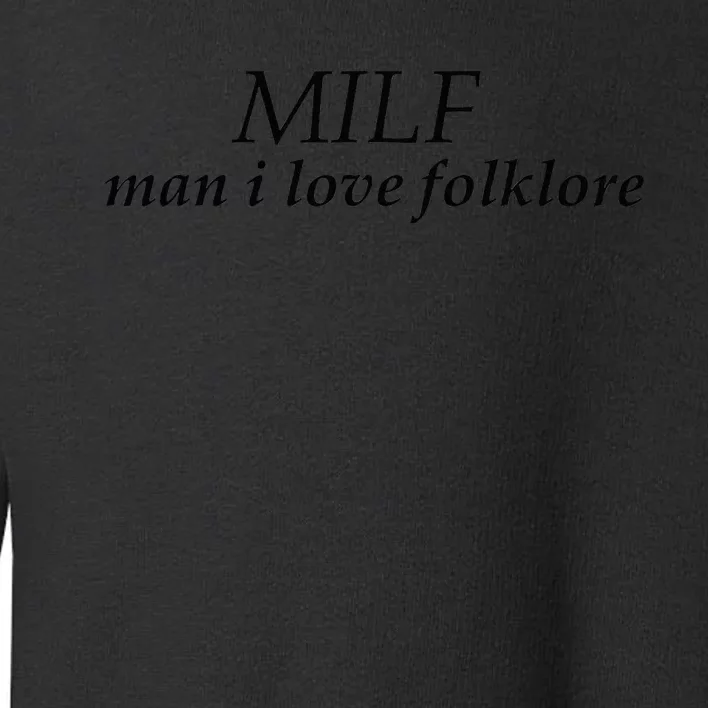 Funny quote milf man i love folklore Toddler Sweatshirt