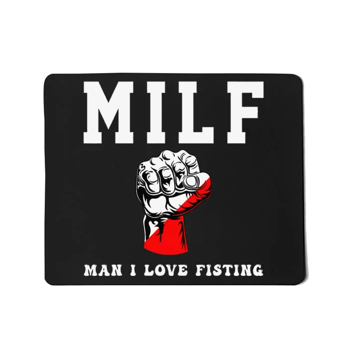 Funny Quote Man I Love Fisting Humor Cool Sarcasm Mousepad