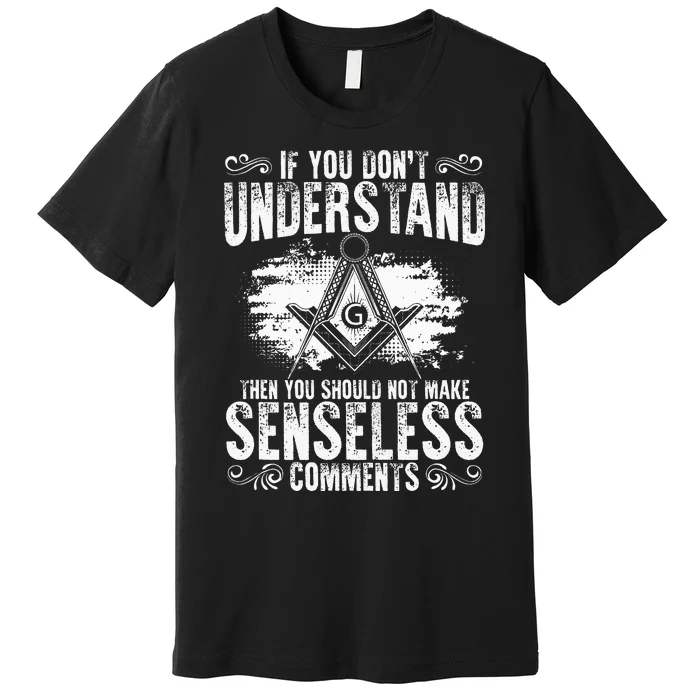 Freemason Quotes Masonry Freemasonry Masonic Freemasons Premium T-Shirt