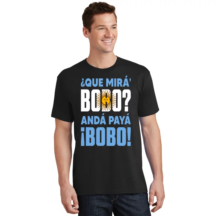 Funny Qué Mirás Bobo, Andá Pa' Allá Funny Speech T-Shirt