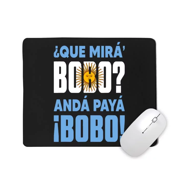 Funny Qué Mirás Bobo, Andá Pa' Allá Funny Speech Mousepad