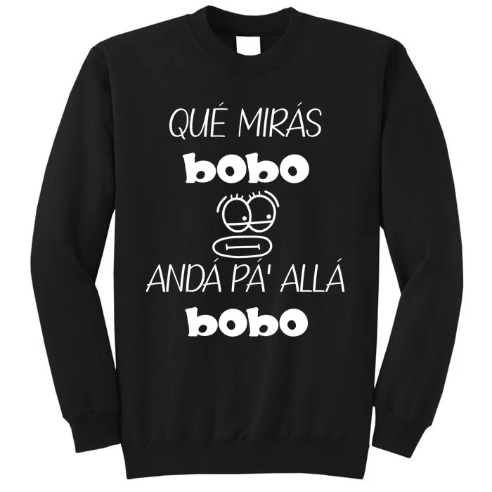 Funny Qué Mirás Bobo, Andá Pa' Allá Tall Sweatshirt