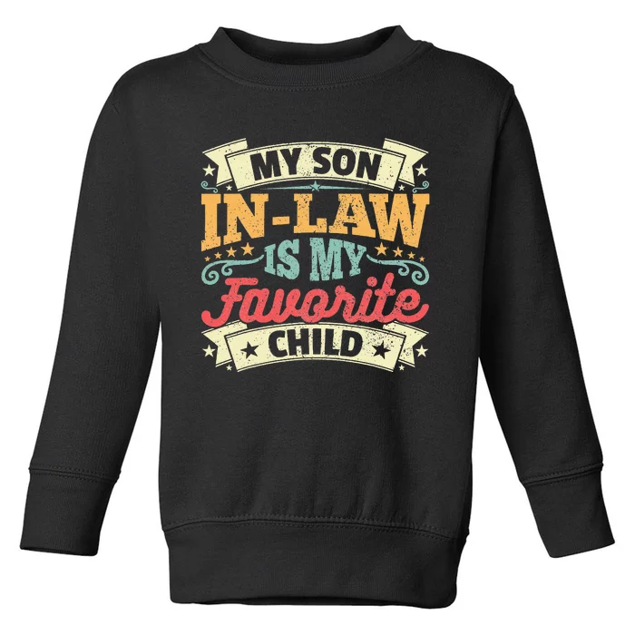 Funny Quotes My Son In Law Is My Favorite Child Toddler Sweatshirt