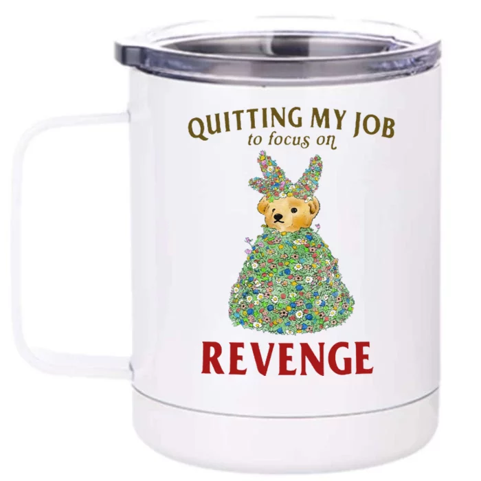 Funny Quitting My Job To Focus On Revenge Gift Front & Back 12oz Stainless Steel Tumbler Cup