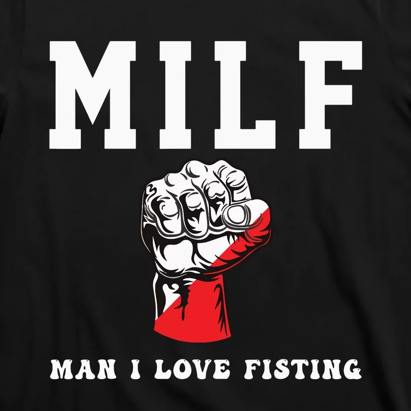 Funny Quote Man I Love Fisting Humor Cool Sarcasm Quote T-Shirt