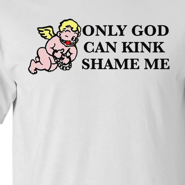 Funny Quote Only God Can Kink Shame Me Tall T-Shirt