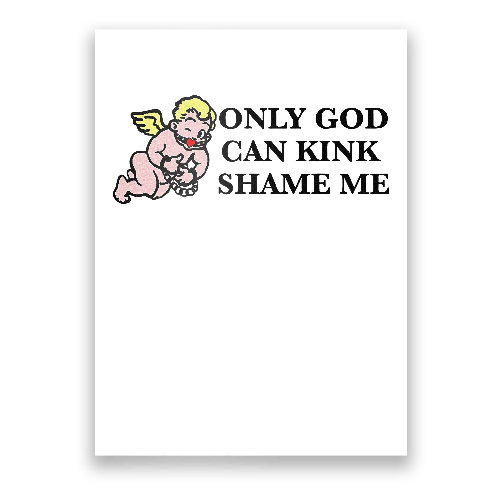 Funny Quote Only God Can Kink Shame Me Poster | TeeShirtPalace