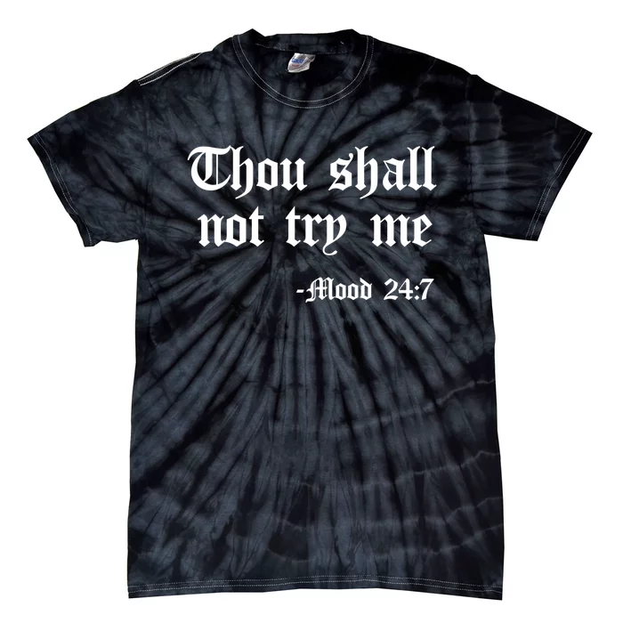 Funny Quote Old English Text Gift Thou Shall Not Try Me Mood 24:7 Tie-Dye T-Shirt