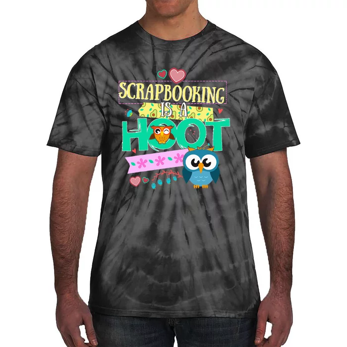 funny Quote Owl Gifts Scrapbooking Is A Hoot Tie-Dye T-Shirt