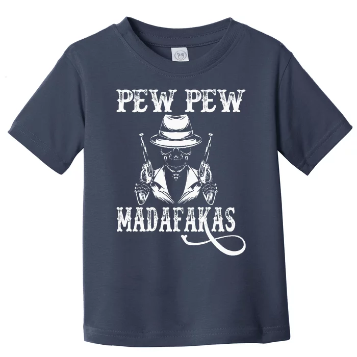 Funny Quote Pew Pew Madafakas Cute Skeleton Skull Toddler T-Shirt