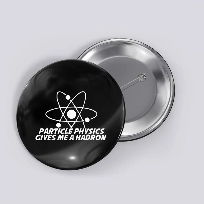 Funny Quantum Physics Particle Physics Give Me A Hadron Button